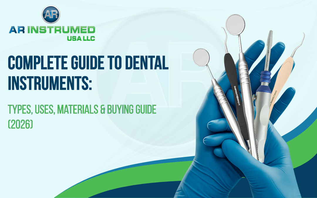 Complete Guide to Dental Instruments: Types, Uses, Materials & Buying Guide (2026)