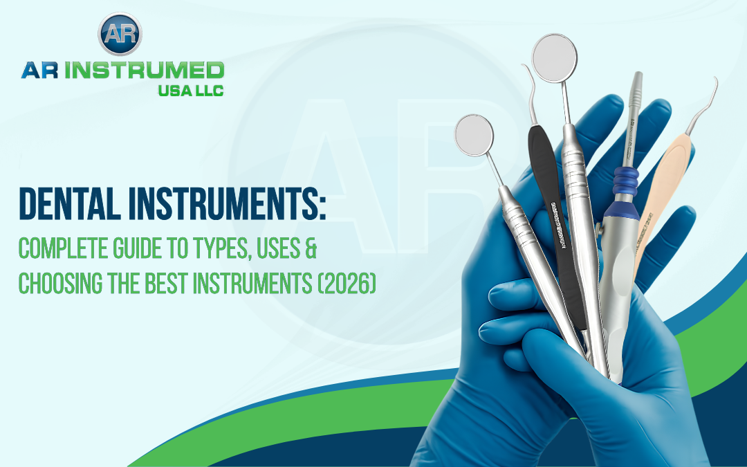 Dental Instruments: Complete Guide to Types, Uses & Choosing the Best Instruments (2026)