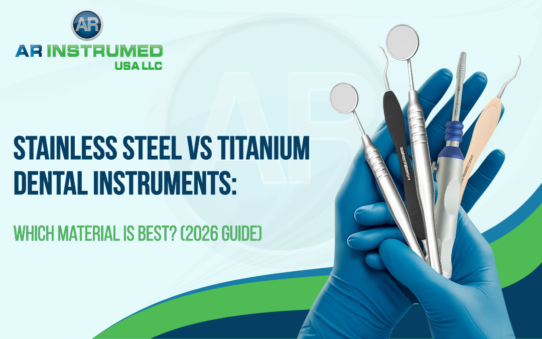 Stainless Steel vs Titanium Dental Instruments: Which Material Is Best? (2026 Guide)