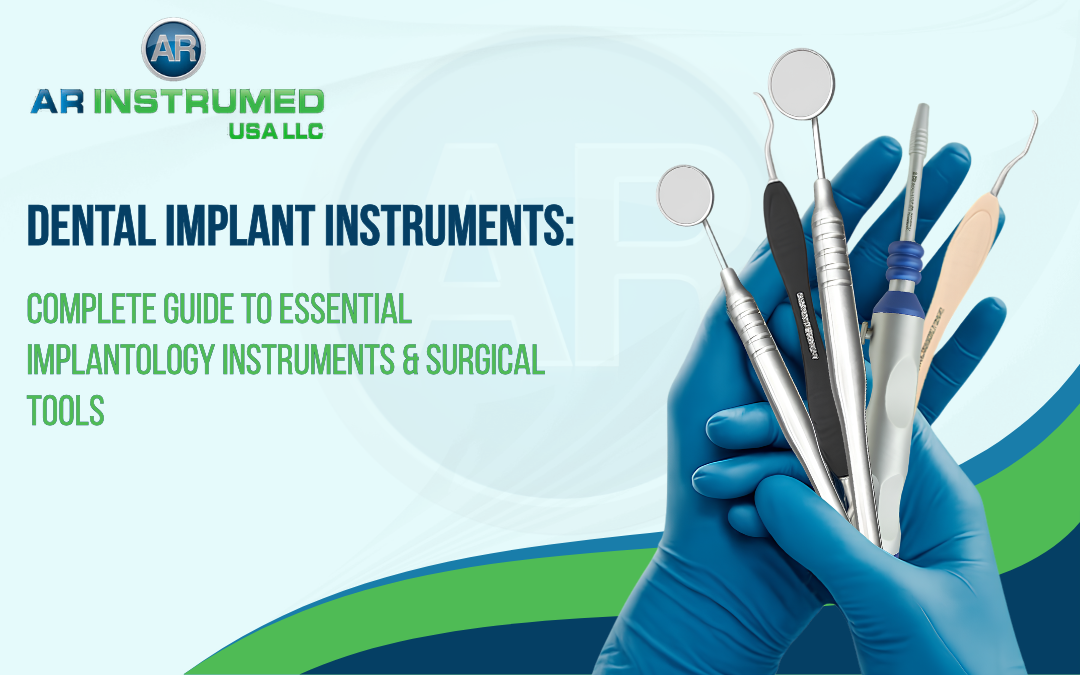 Dental Implant Instruments: Complete Guide to Essential Implantology Instruments & Surgical Tools