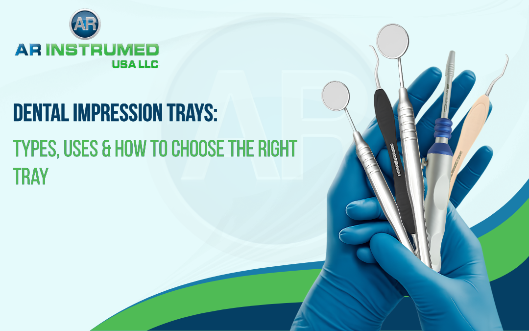 Dental Impression Trays: Types, Uses & How to Choose the Right Tray